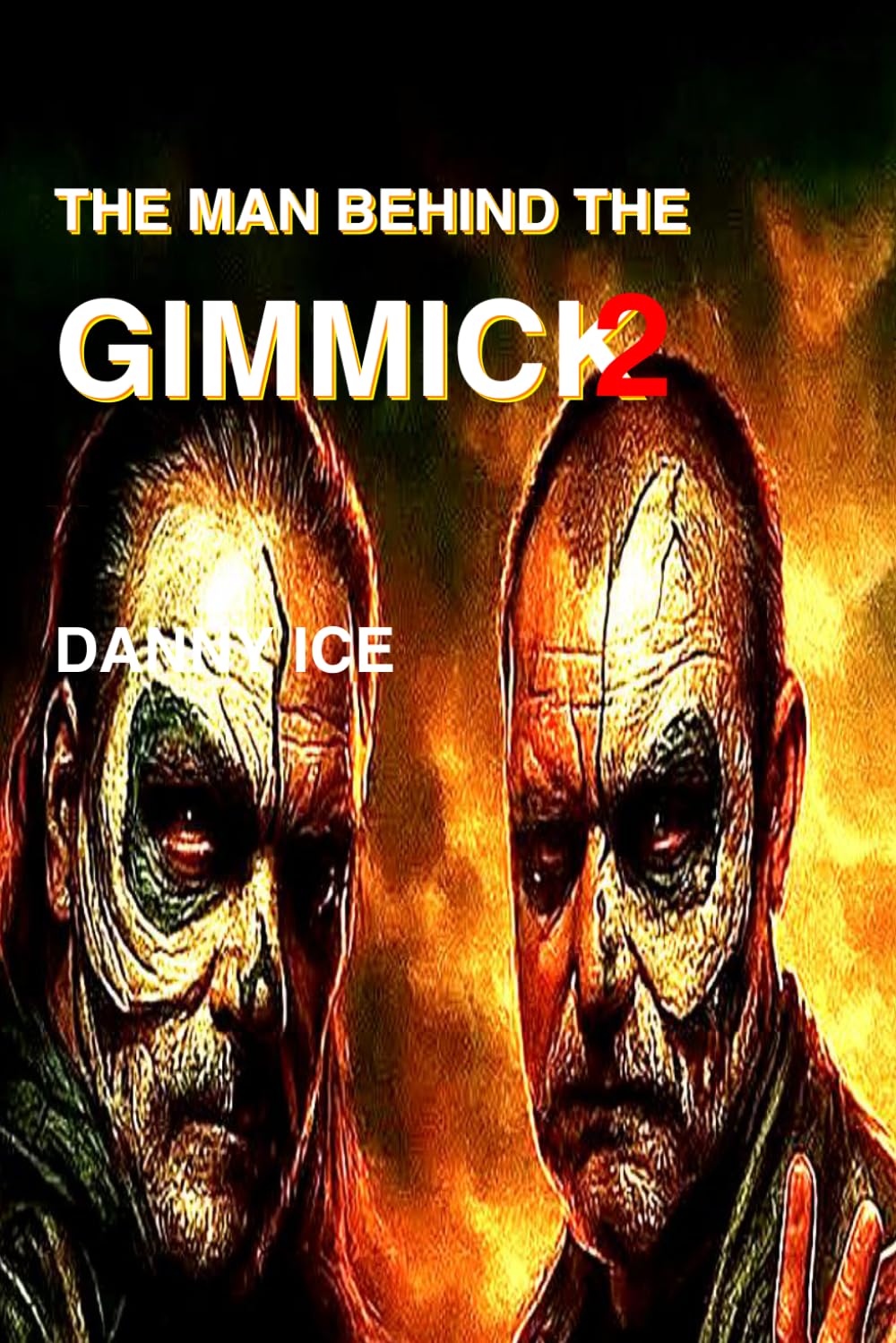 Cover of The Man Behind the Gimmick 2: You Had to Be There by Danny Ice