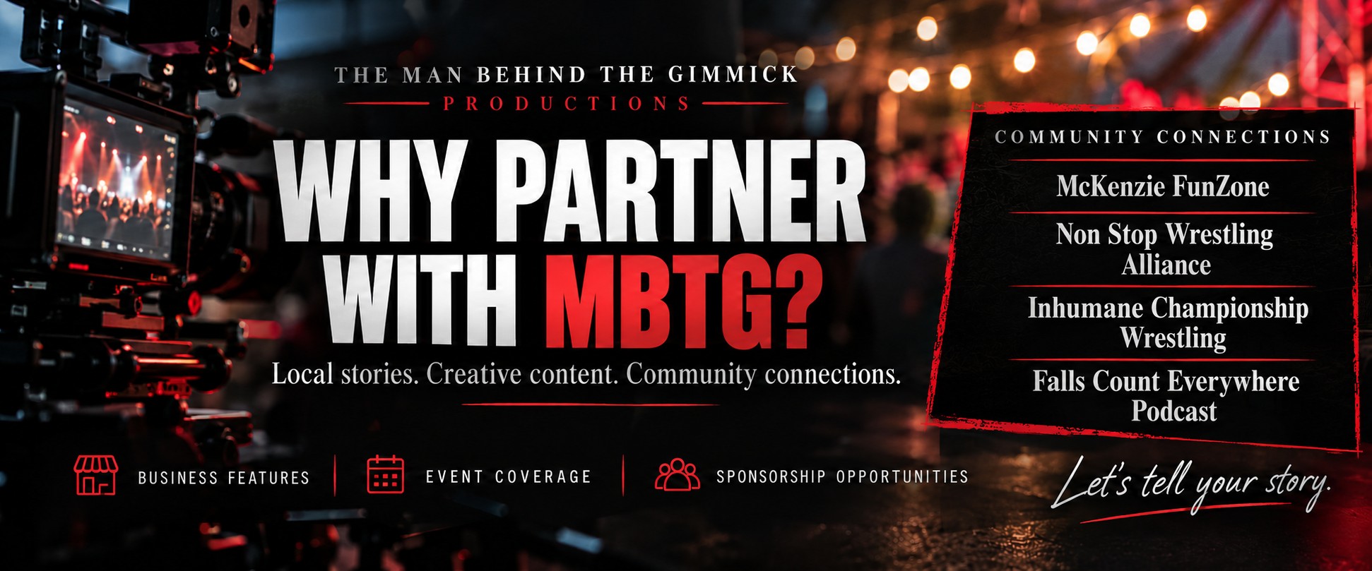 Why partner with MBTG? Local stories, creative content, and community connections featuring McKenzie FunZone, Non Stop Wrestling Alliance, Inhumane Championship Wrestling, and Falls Count Everywhere Podcast.